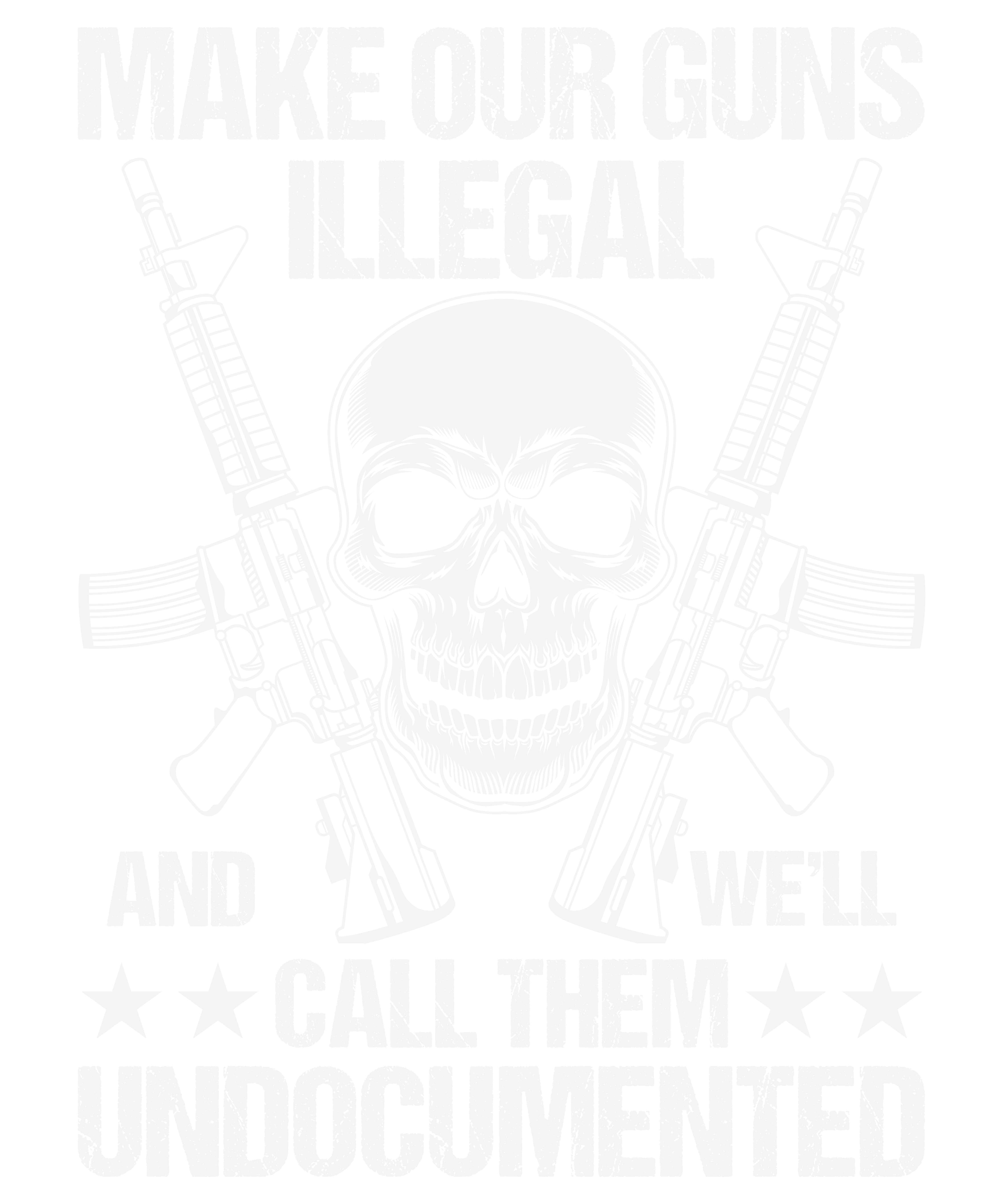 Make Our Guns Illegal And We'll Call Them Undocumented