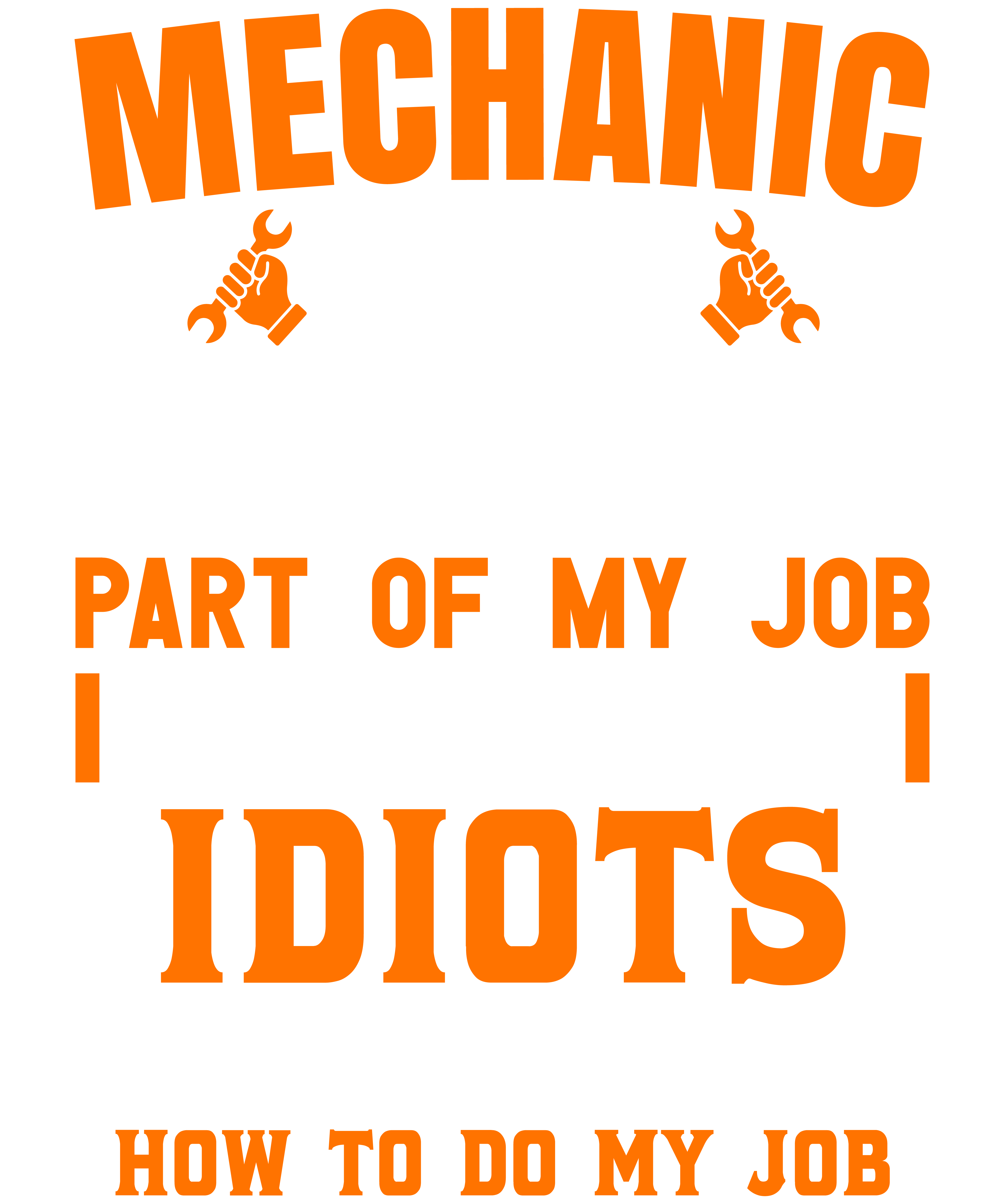 Mechanic The Hardest Part Of My Job Is Being Nice To Idiots