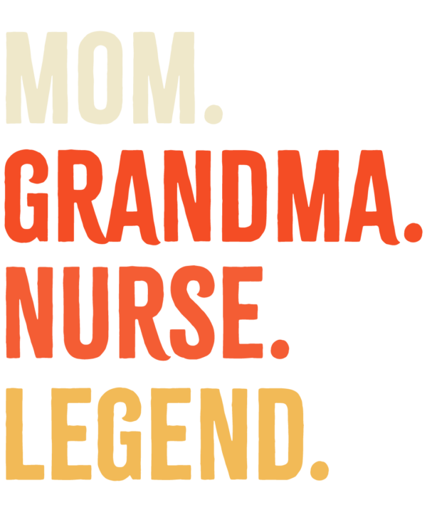 Mom Grandma Nurse Legend
