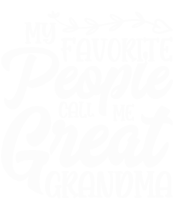 My Favorite People Call Me Great Grandma
