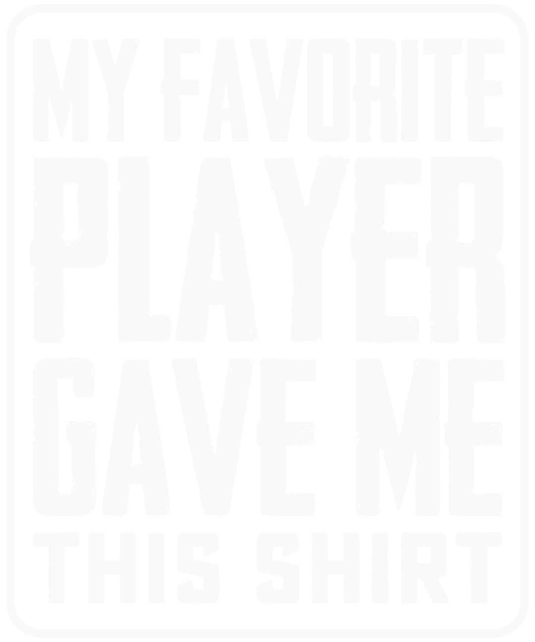 My Favorite Player Gave Me This Shirt Lacrosse