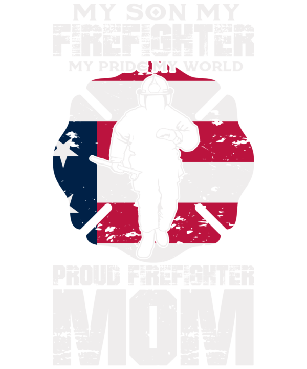 My Son My Firefighter Hero Proud Firefighter