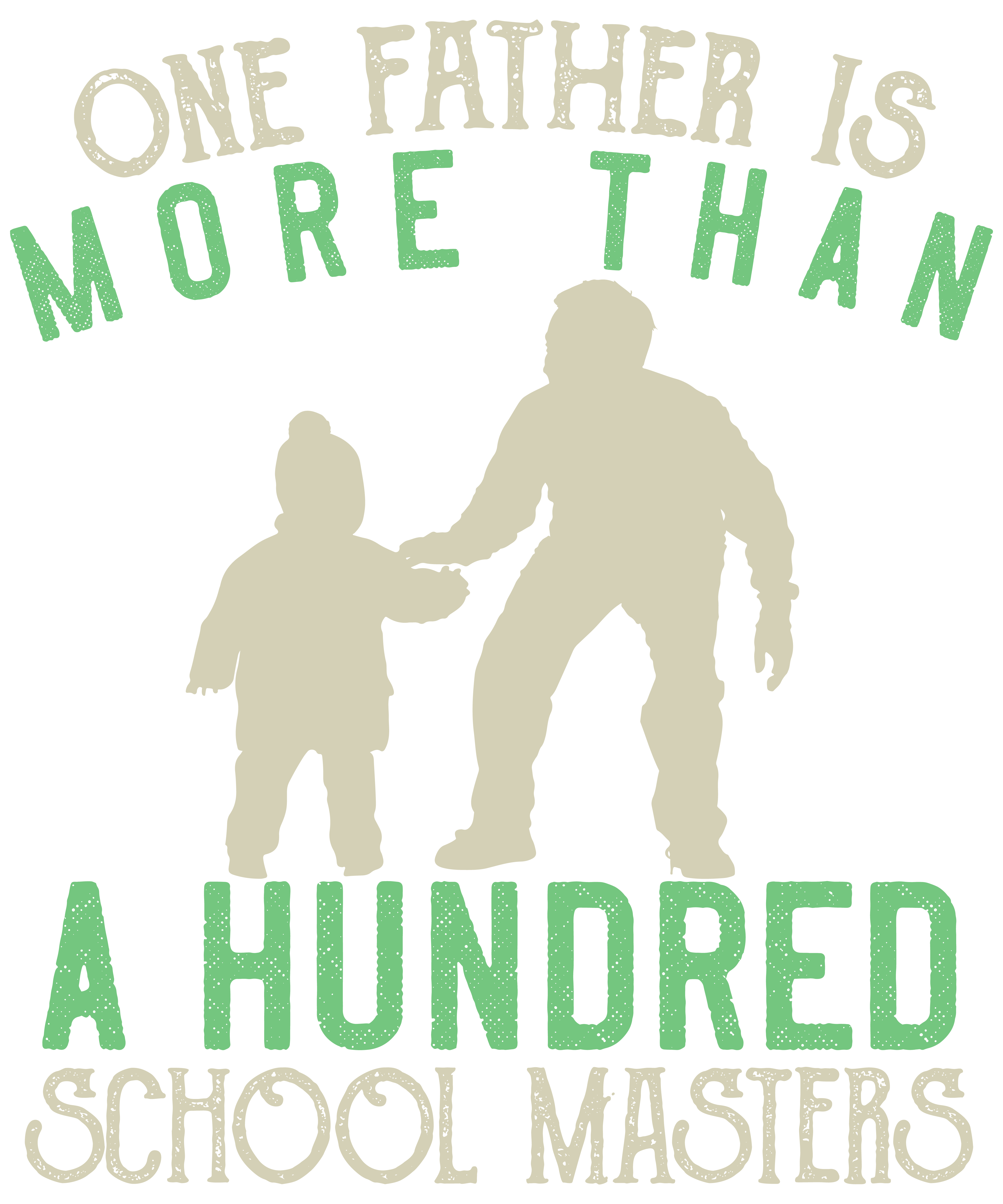 One Father Is More Than A Hundred Schoolmasters