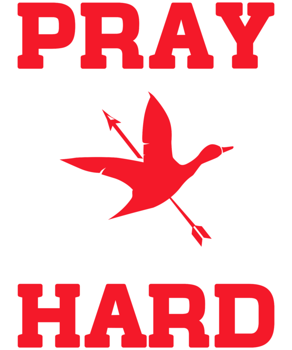 Pray Hard Hunt Hard
