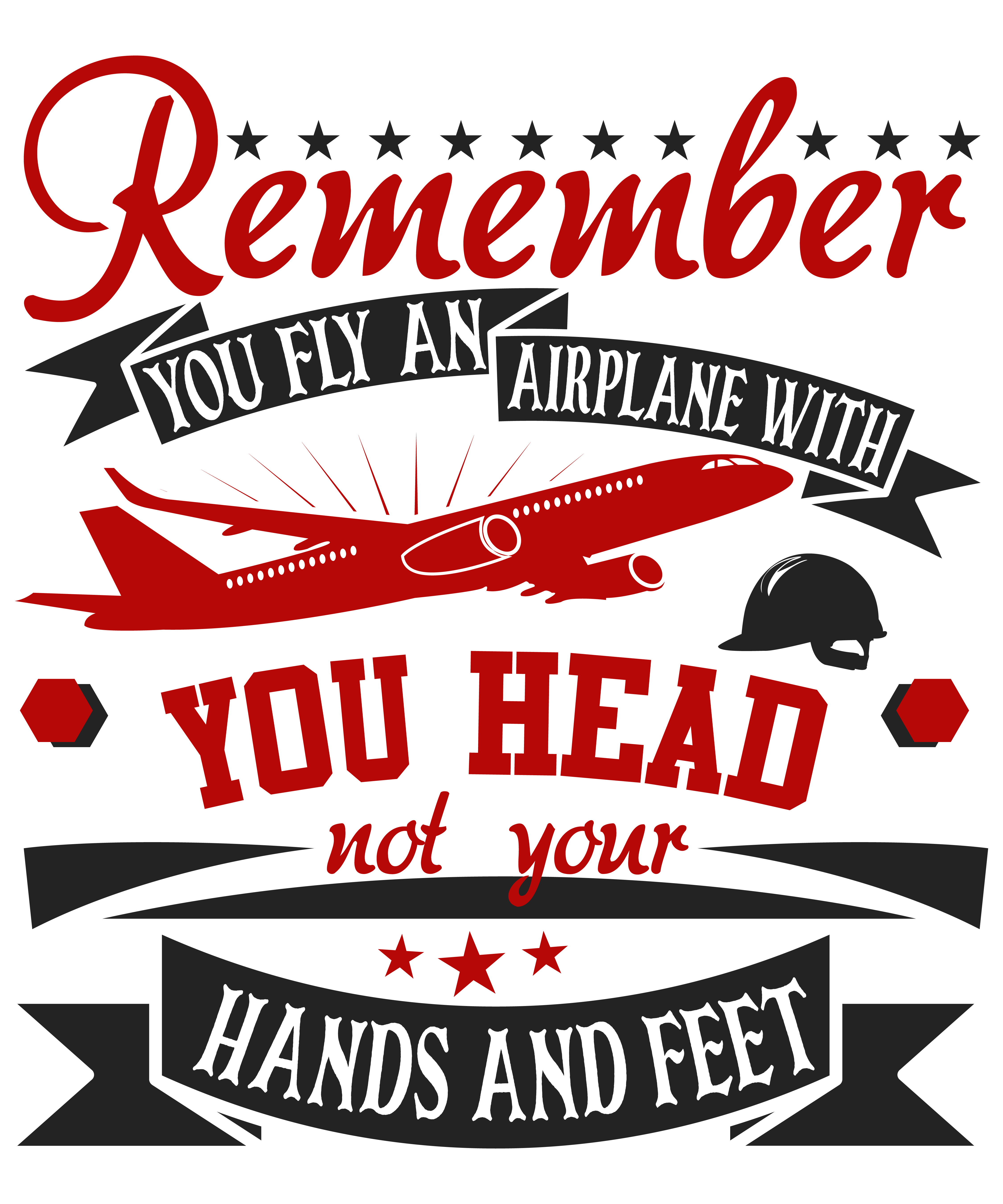 Remember, You Fly An Airplane With You Head, Not Your Hands And Feet