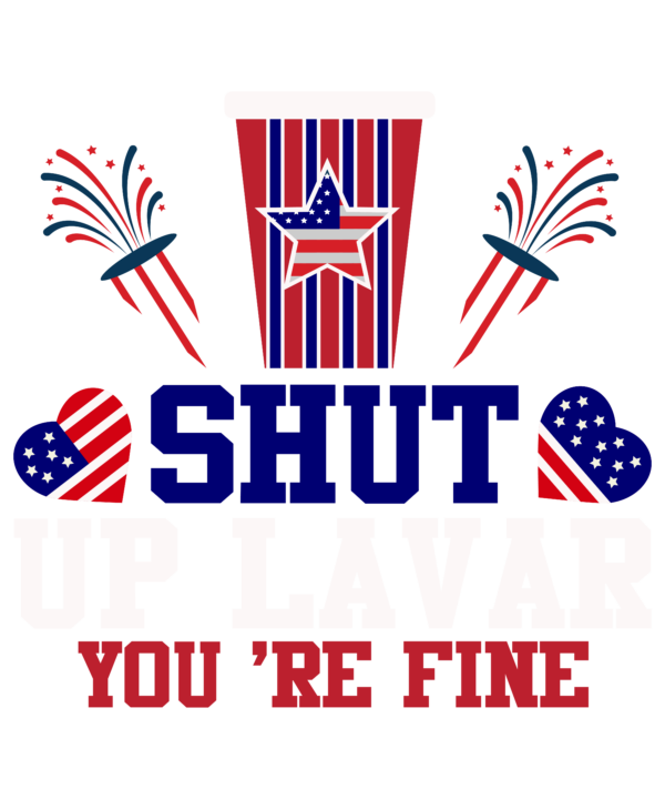 Shut Up Lavar You Re Fine