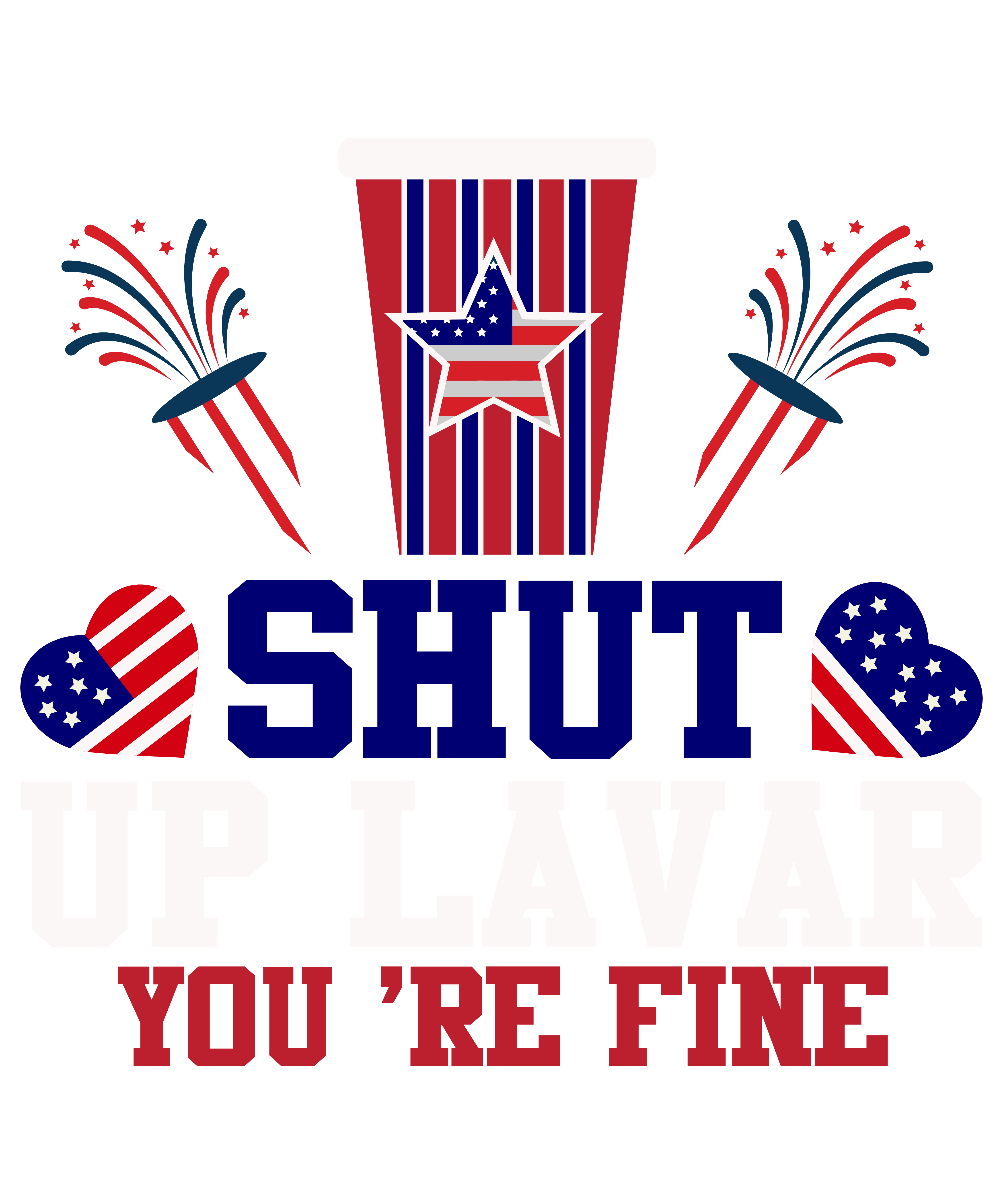 Shut Up Lavar You Re Fine