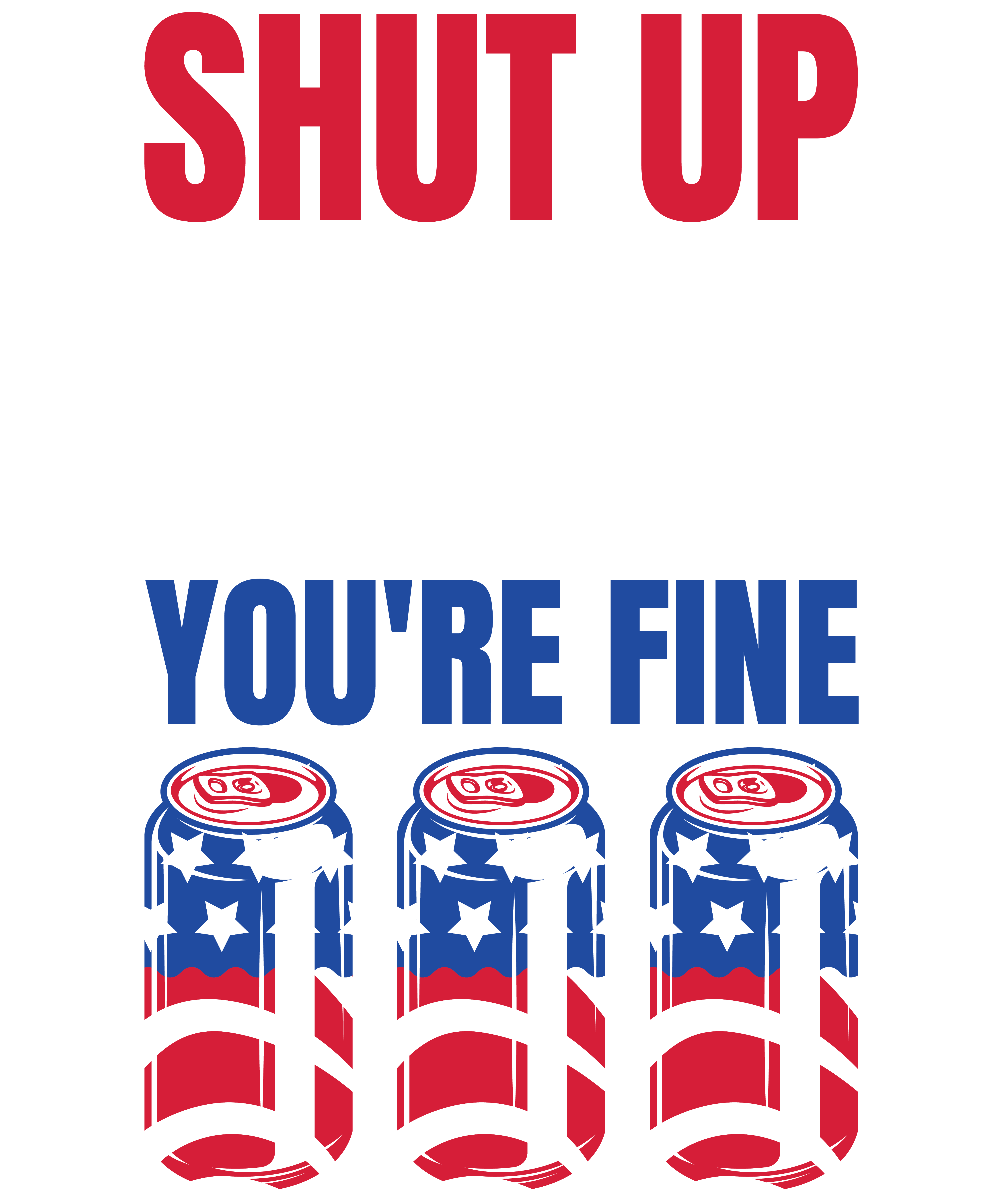 Shut Up Liver You're Fine