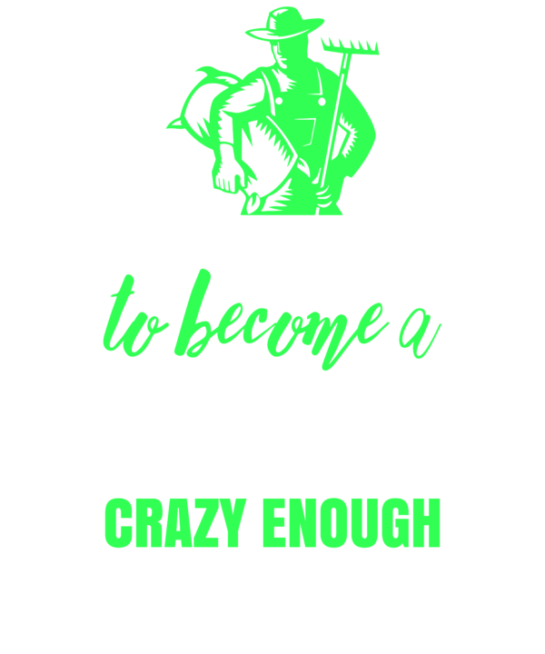 Skilled Enough To Become Farmer Crazy Enough To Love It