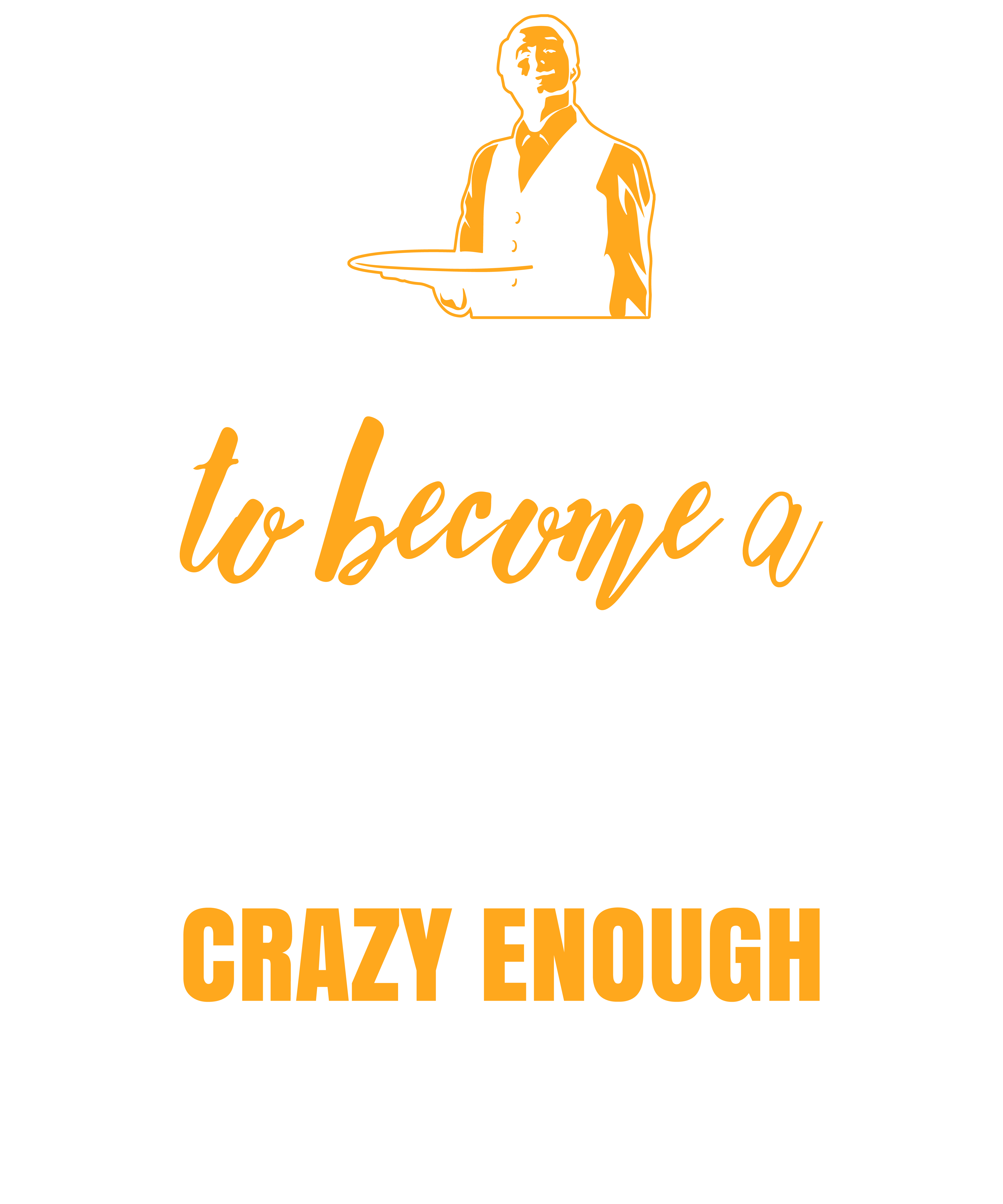 Skilled Enough To Become Waiter Crazy Enough To Love It