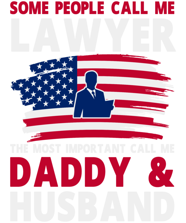 Some People Call Me Lawyer The Most Important Call Me Daddy & Husband