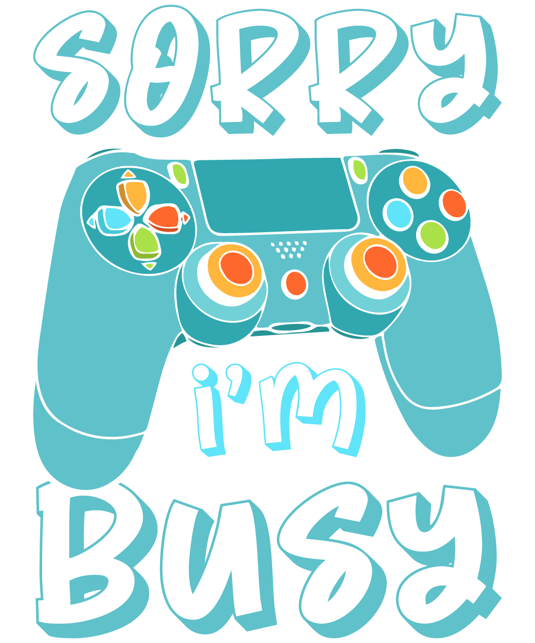 Sorry I'm Busy Gaming