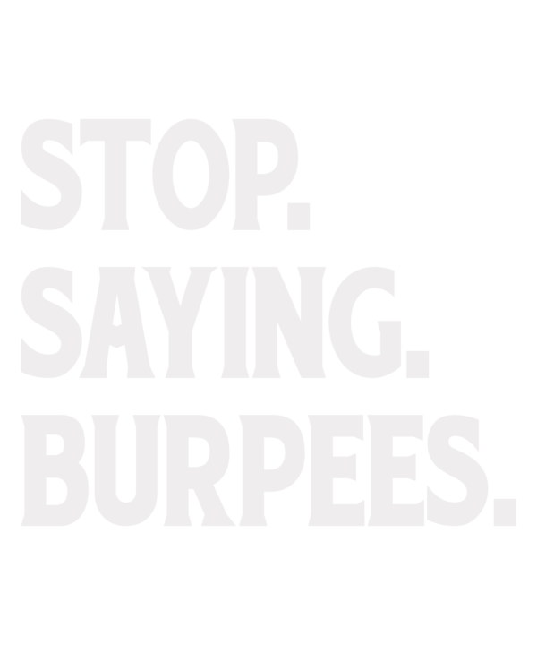 Stop Saying Burpees