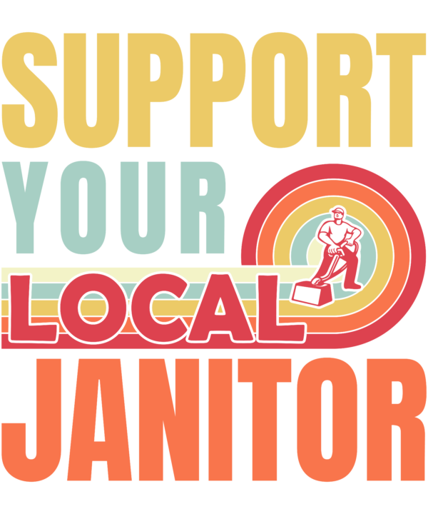 Support Your Local Janitor
