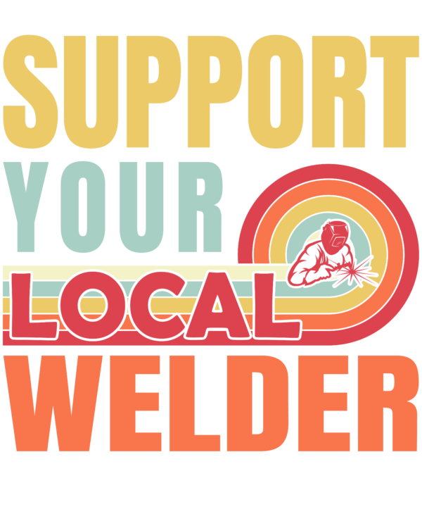 Support Your Local Welder