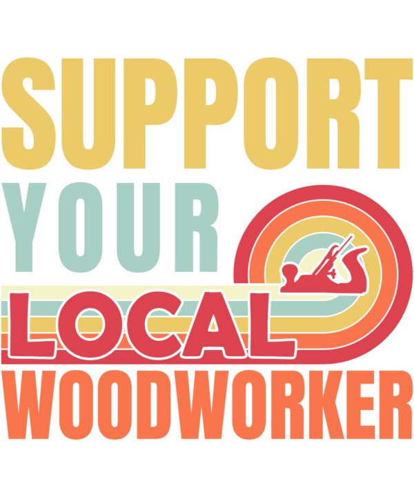 Support Your Local Woodworker