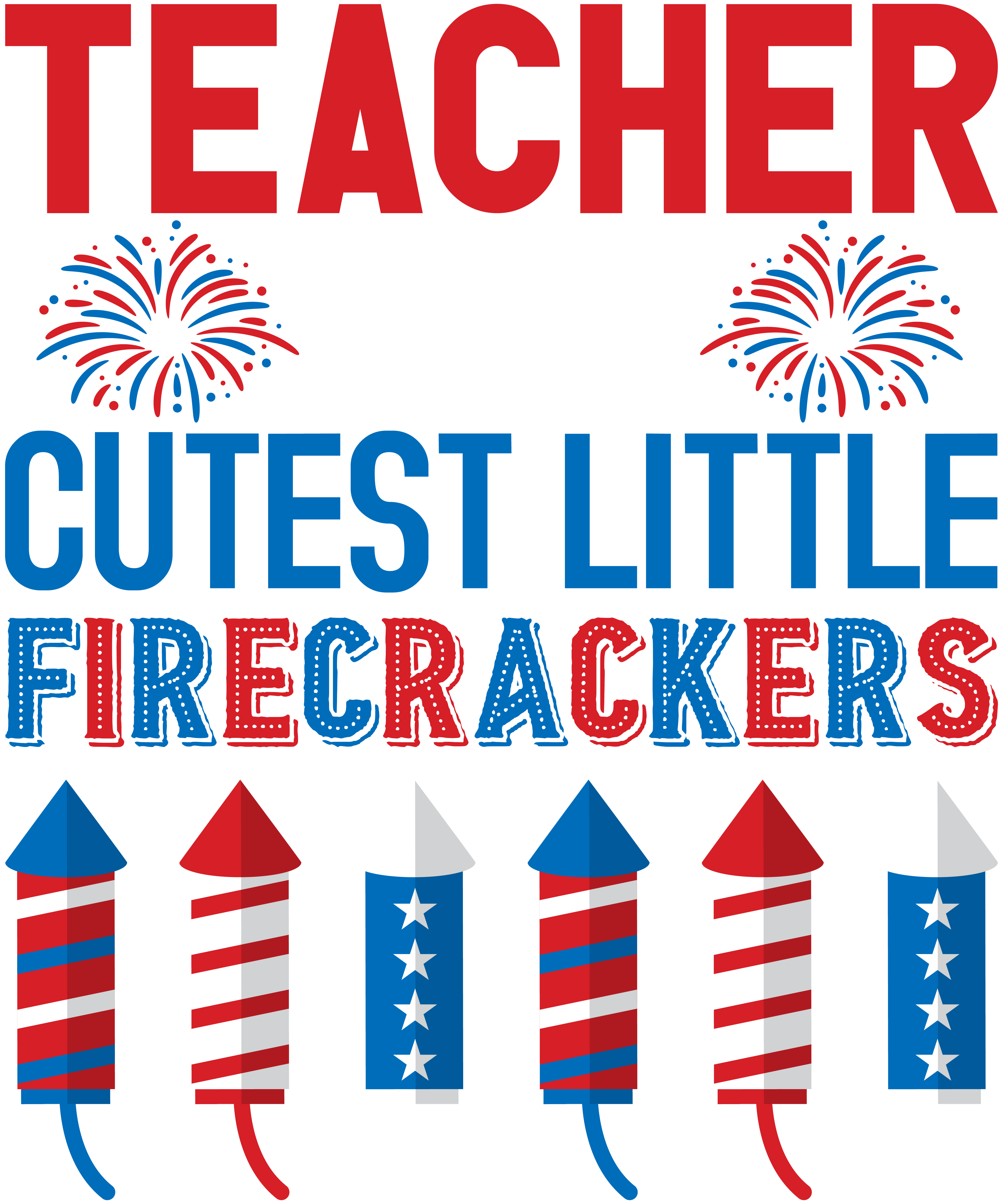 Teacher Of The Cutest Little Firecrackers