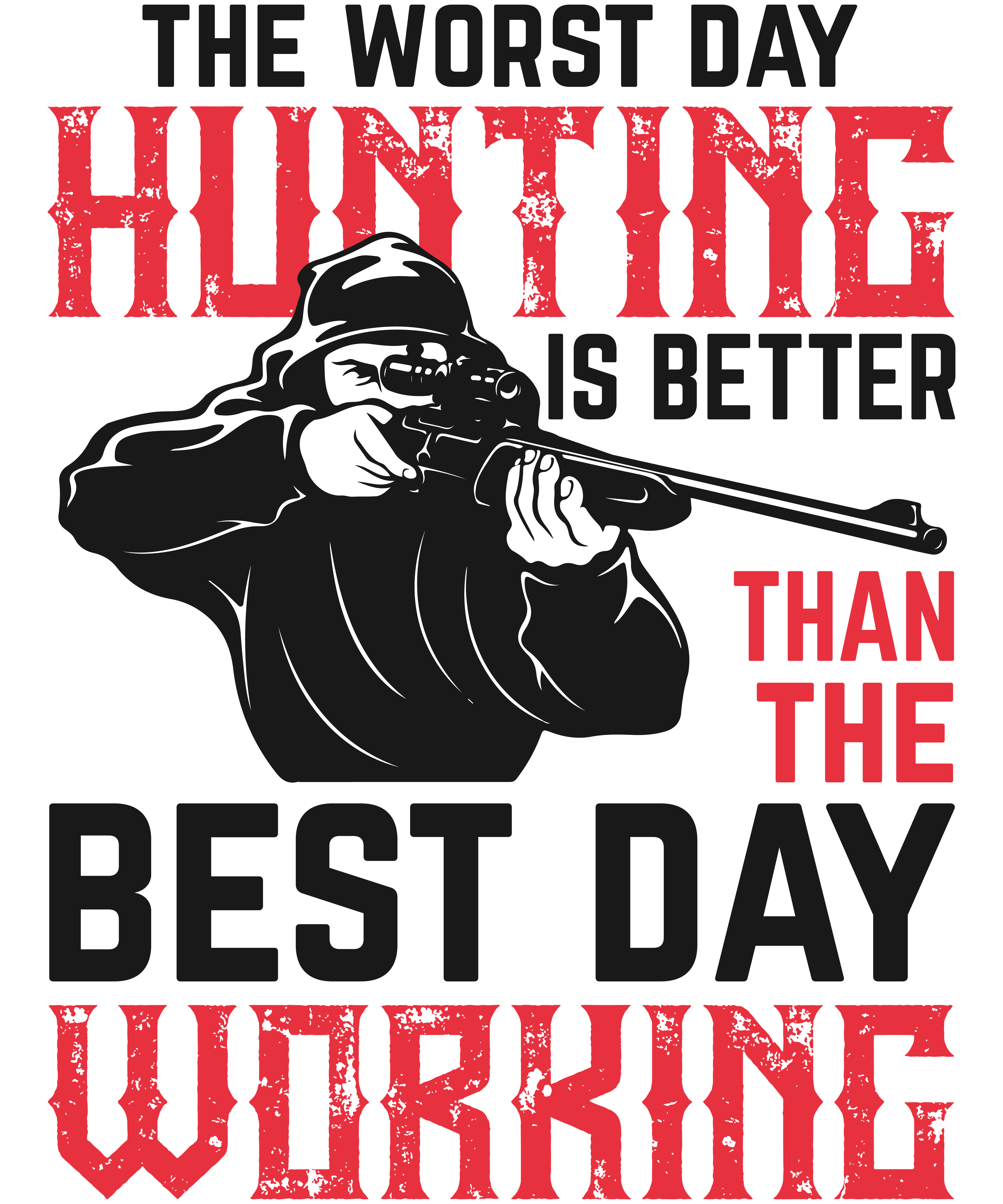 The Worst Day Hunting Is Better Than The Best Day Working