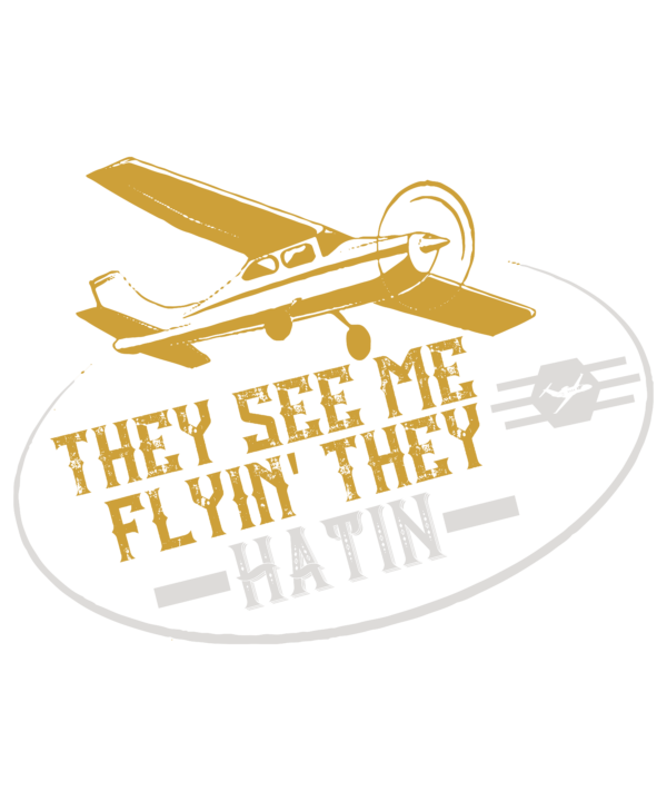 They See Me Flyin They Hatin