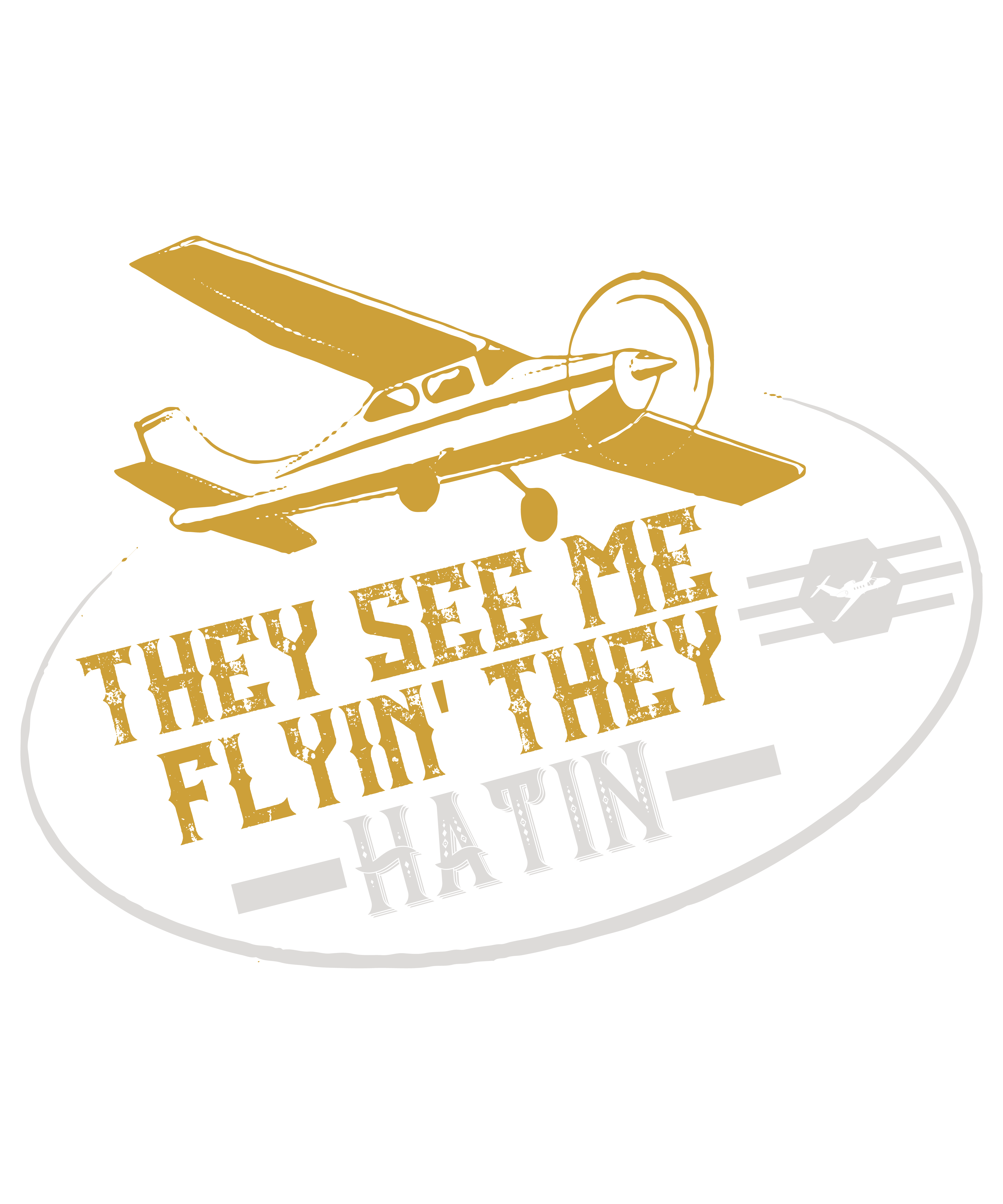 They See Me Flyin They Hatin