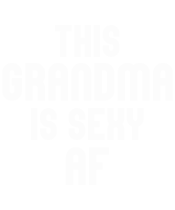 This Grandma Is Sexy AF