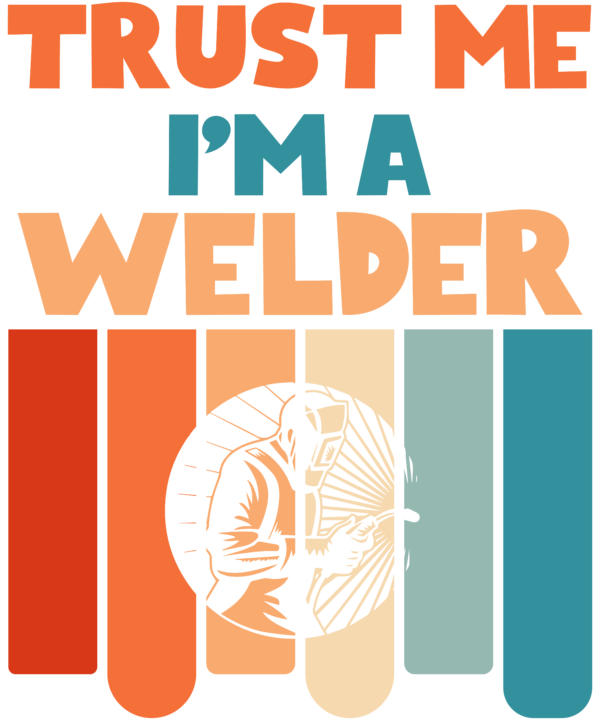 Trust Me I'm A Welder