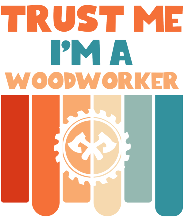 Trust Me I'm A Woodworker