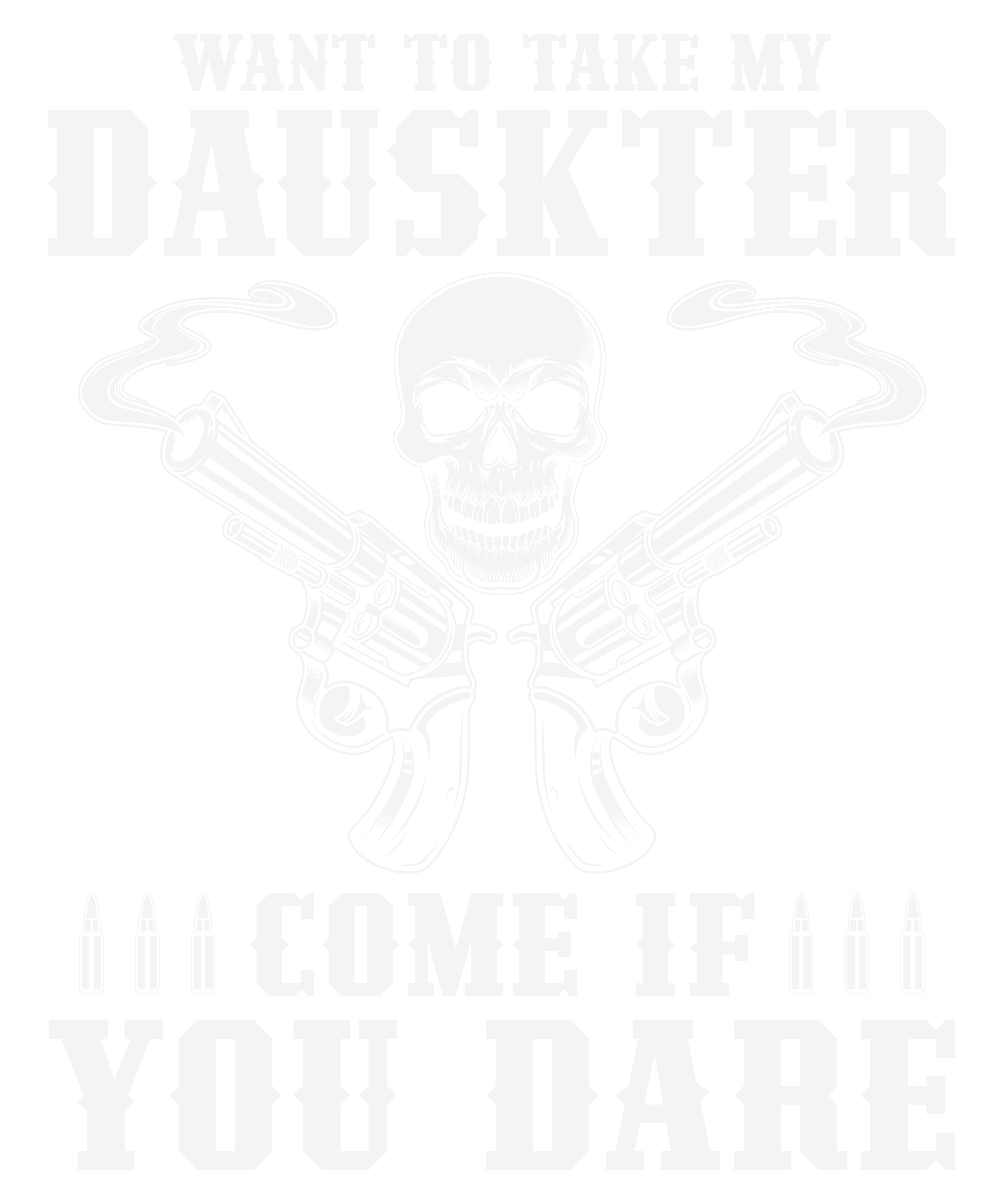 Want To Take My Daughter Come If You Dare