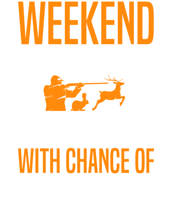 Weekend Forecast Hunting With Chance Of Drinking