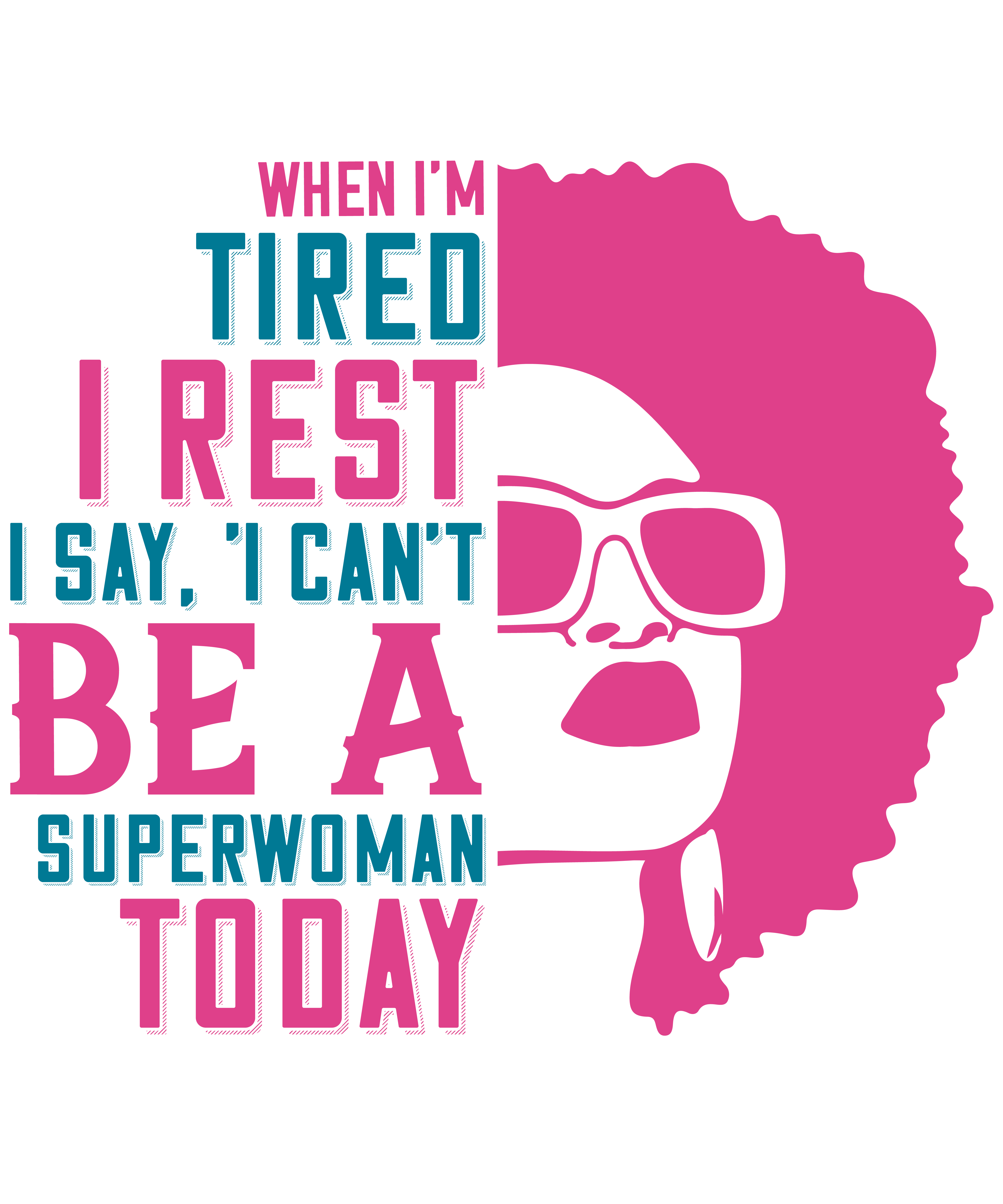 When I'm Tired, I Rest. I Say, 'I Can't Be A Superwoman Today